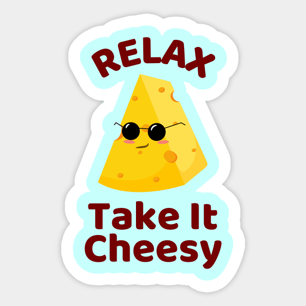 Relax Take It Cheesy | Cheese Pun Sticker by Allthingspunny